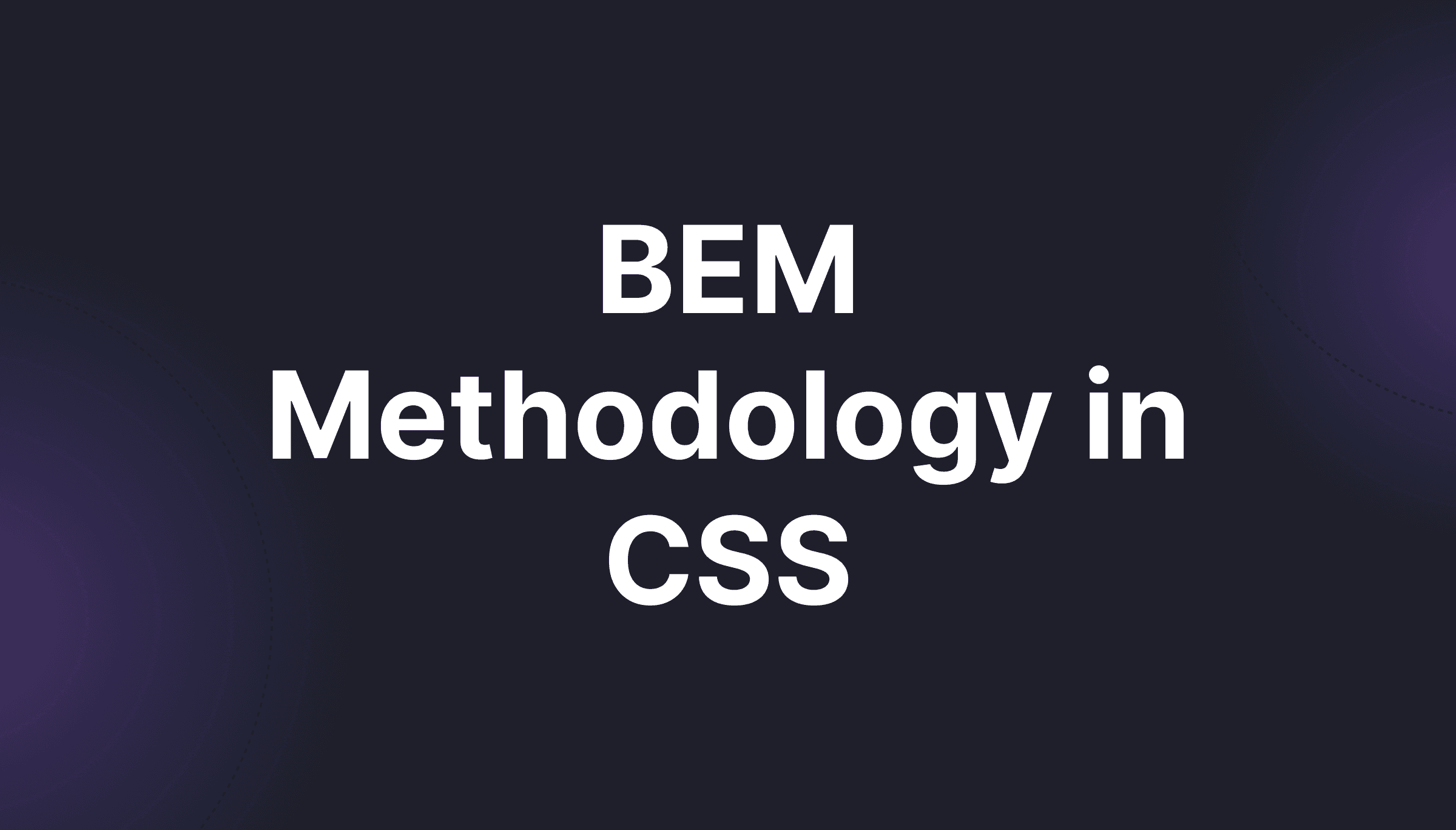 متدولوژی BEM در CSS: نام‌گذاری استاندارد برای کدهای تمیز