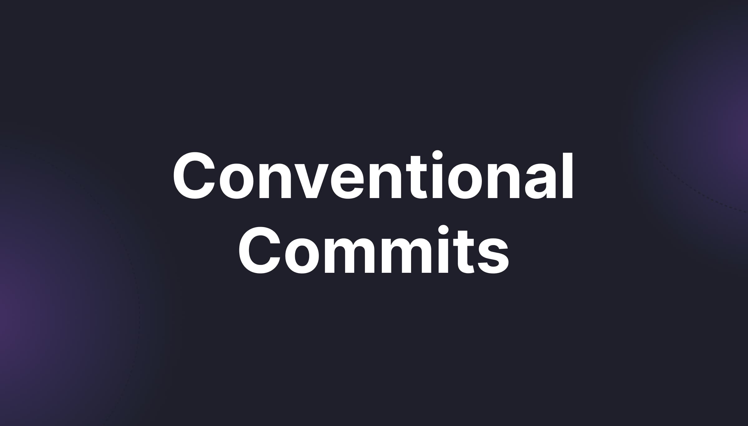 Conventional Commits: Write Better Git Messages