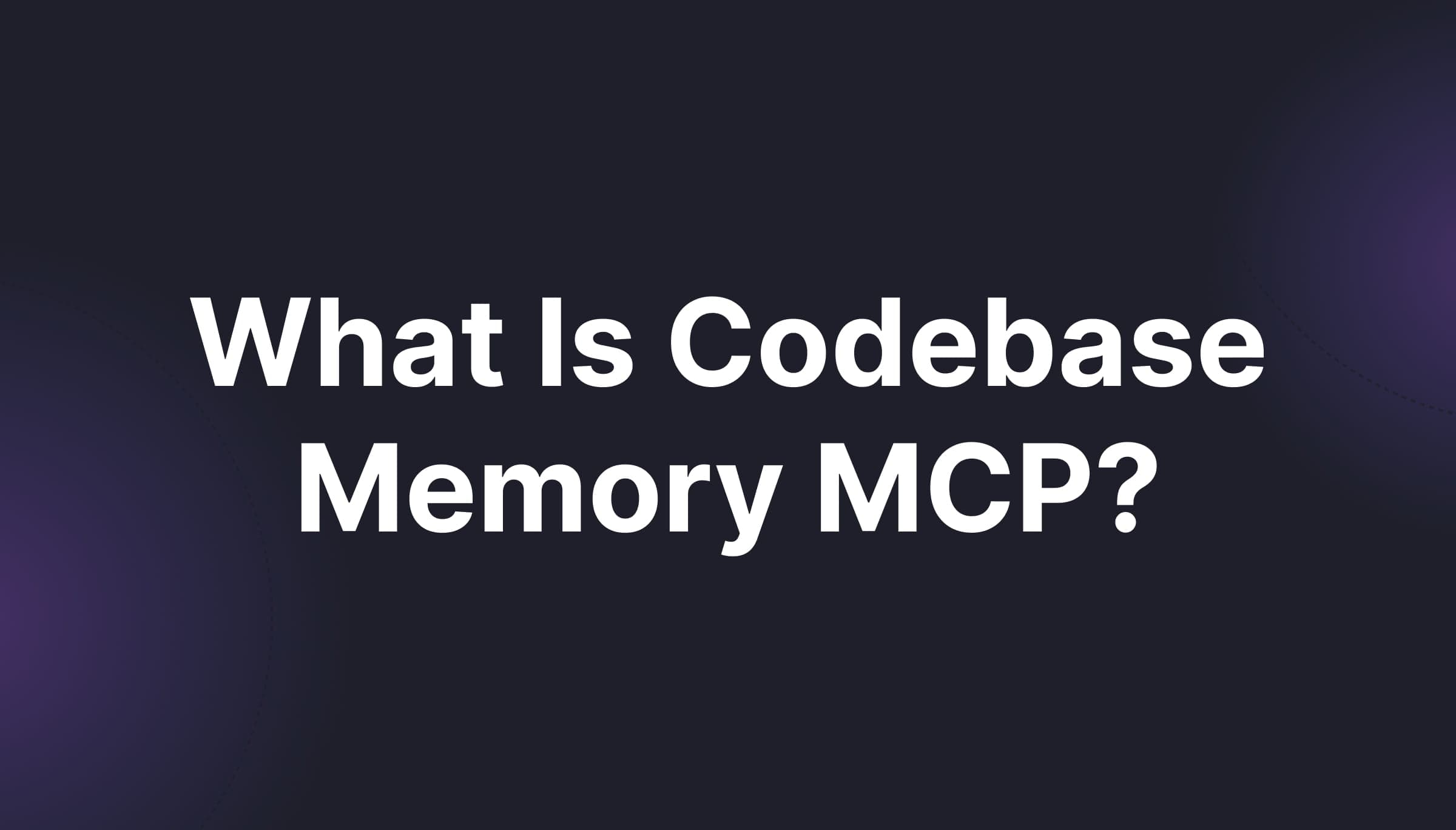 What Is Codebase Memory MCP? Structural Memory for Coding Agents